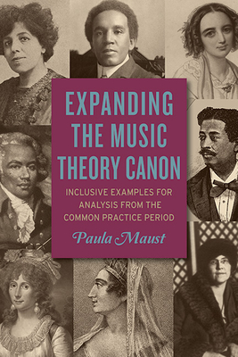Expanding the Music Theory Canon: Inclusive Examples for Analysis from the Common Practice Period - Paula Maust