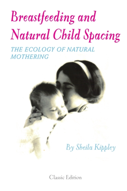 Breastfeeding and Natural Child Spacing - Sheila Kippley
