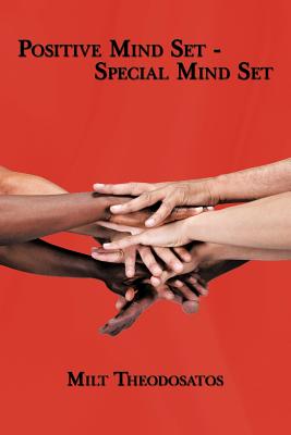 Postive Mind Set - Special Mind Set - Milt Theodosatos