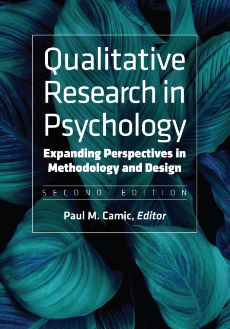 Qualitative Research in Psychology: Expanding Perspectives in Methodology and Design - Paul M. Camic
