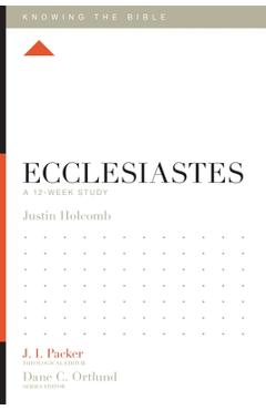 Coperta cărții 'Ecclesiastes: A 12-Week Study - Justin S. Holcomb'