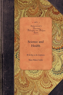 Science and Health with Key to Scripture: With Key to the Scriptures - Mary Eddy