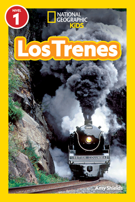National Geographic Readers: Los Trenes (L1) - Amy Shields