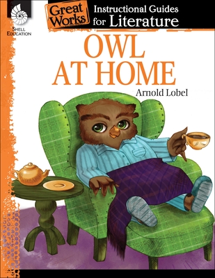 Owl at Home: An Instructional Guide for Literature - Tracy Pearce