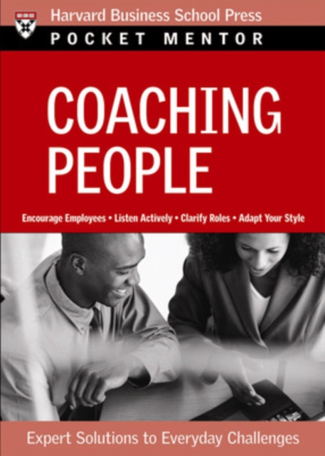 Coaching People: Expert Solutions to Everyday Challenges - Harvard Business Review