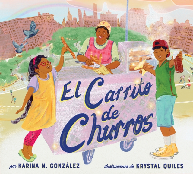 El Carrito de Churros [Churro Stand Spanish Edition] - Karina N. González