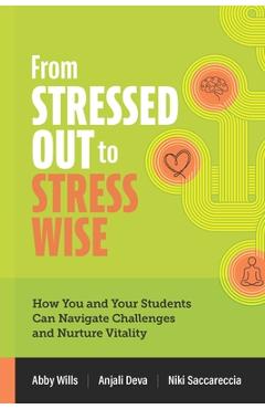 Coperta cărții 'From Stressed Out to Stress Wise: How You and Your Students Can Navigate Challenges and Nurture Vitality - Abby Wills'