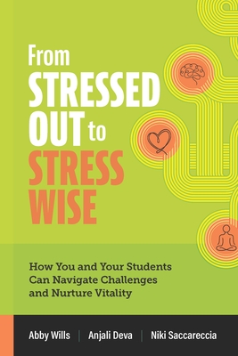 From Stressed Out to Stress Wise: How You and Your Students Can Navigate Challenges and Nurture Vitality - Abby Wills