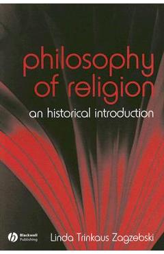 Poza produsului The Philosophy of Religion: An Historical Introduction - Linda Zagzebski