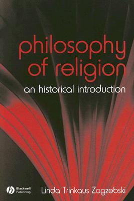 The Philosophy of Religion: An Historical Introduction - Linda Zagzebski