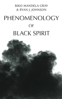 Phenomenology of Black Spirit - Biko Mandela Gray