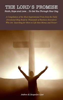 The Lord's Promise: Faith, Hope and Love....To Get You Through Your Day - Andrew Liput