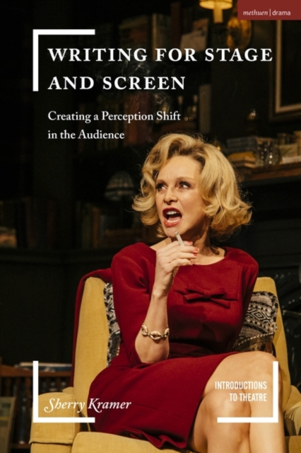 Writing for Stage and Screen: Creating a Perception Shift in the Audience - Sherry Kramer