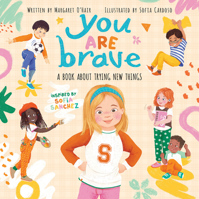 You Are Brave: A Book about Trying New Things - Margaret O'hair