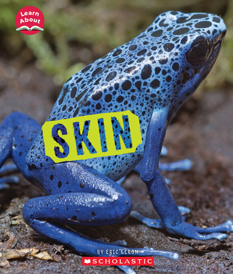 Skin (Learn About: Animal Coverings) - Eric Geron