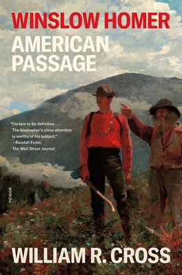 Winslow Homer: American Passage - William R. Cross