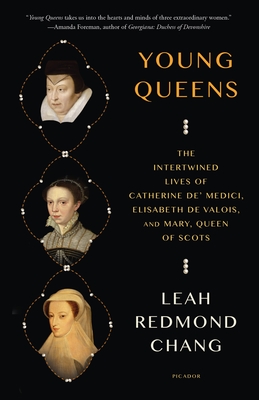 Young Queens: Three Renaissance Women and the Price of Power - Leah Redmond Chang