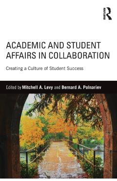 Coperta cărții 'Academic and Student Affairs in Collaboration: Creating a Culture of Student Success - Mitchell A. Levy'