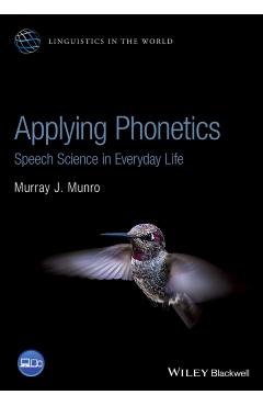 Poza produsului Applying Phonetics: Speech Science in Everyday Life - Murray J. Munro