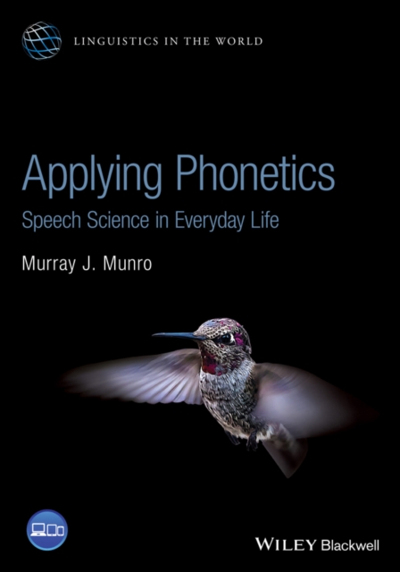 Applying Phonetics: Speech Science in Everyday Life - Murray J. Munro