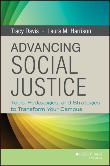 Advancing Social Justice: Tools, Pedagogies, and Strategies to Transform Your Campus - Tracy Davis