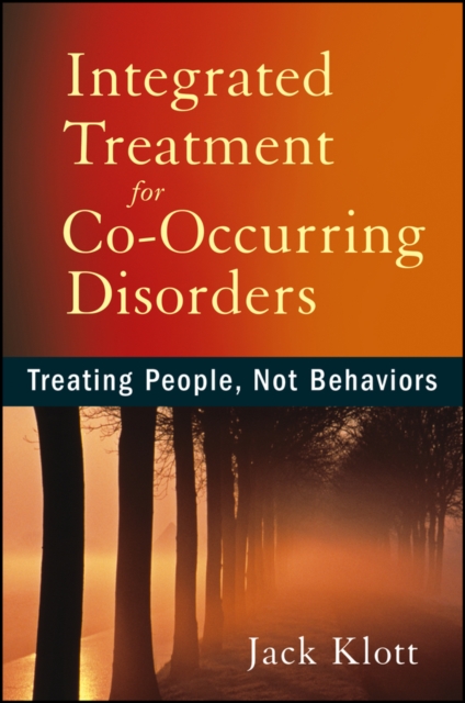Coperta cărții 'Integrated Treatment for Co-Occurring Disorders: Treating People, Not Behaviors - Jack Klott'