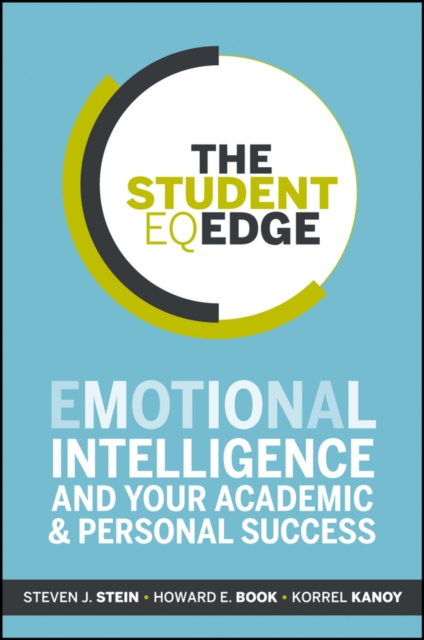 The Student Eq Edge: Emotional Intelligence and Your Academic and Personal Success - Steven J. Stein