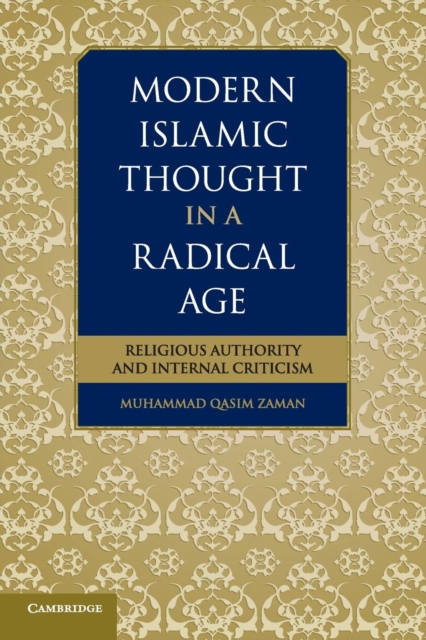 Modern Islamic Thought in a Radical Age: Religious Authority and Internal Criticism - Muhammad Qasim Zaman