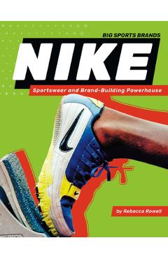 Coperta cărții 'Nike: Sportswear and Brand-Building Powerhouse: Sportswear and Brand-Building Powerhouse - Rebecca Rowell'
