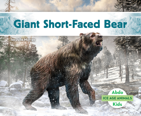 Giant Short-Faced Bear - Julie Murray