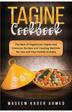 Coperta cărții 'Tagine Cookbook: The Best of Vegetarian Tagine and Couscous Recipes and Cooking Methods for You and Your Family to'