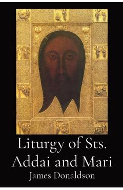Coperta cărții 'Liturgy of Sts. Addai and Mari - James Donaldson'
