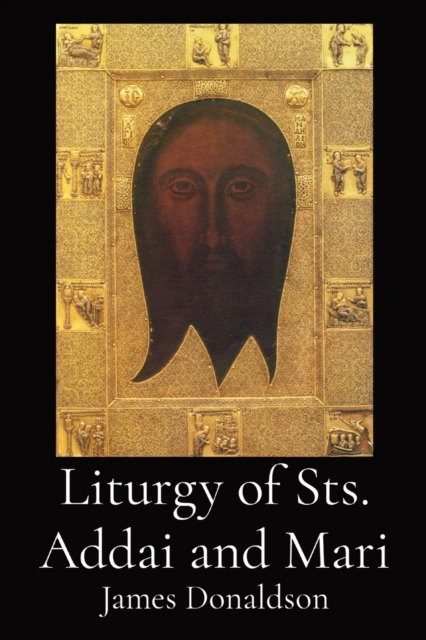 Liturgy of Sts. Addai and Mari - James Donaldson