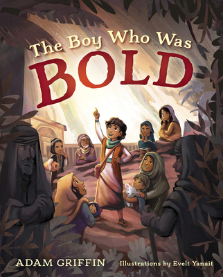 The Boy Who Was Bold - Adam Griffin