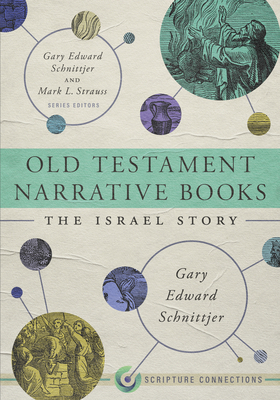 Old Testament Narrative Books: The Israel Story - Gary Edward Schnittjer
