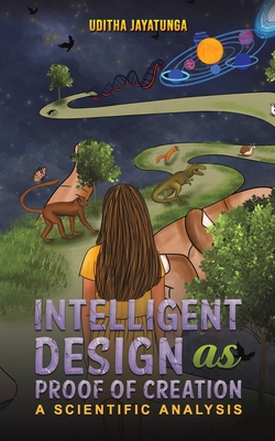 Intelligent Design as Proof of Creation - Uditha Jayatunga