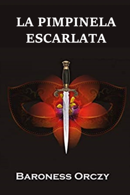 La Pimpinela Escarlata: The Scarlet Pimpernel, Spanish edition - Baroness Orczy