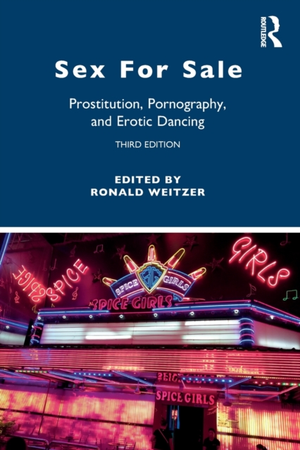Sex for Sale: Prostitution, Pornography, and Erotic Dancing - Ronald Weitzer