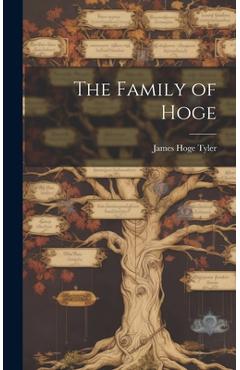Coperta cărții 'The Family of Hoge - James Hoge 1846-1925 Tyler'