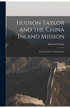 Coperta cărții 'Hudson Taylor and the China Inland Mission: The Growth of a Work of God - Howard Taylor'