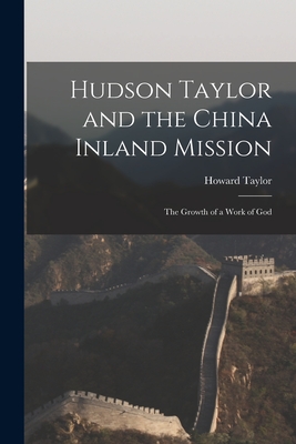 Coperta cărții 'Hudson Taylor and the China Inland Mission: The Growth of a Work of God - Howard Taylor'