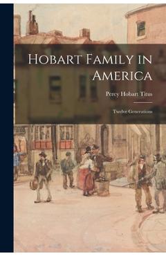Coperta cărții 'Hobart Family in America; Twelve Generations - Percy Hobart 1879- Editor Titus'
