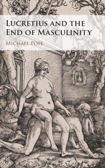 Lucretius and the End of Masculinity - Michael Pope