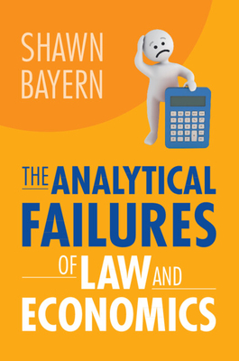 The Analytical Failures of Law and Economics - Shawn Bayern