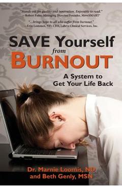 Coperta cărții 'Save Yourself from Burnout: A System to Get Your Life Back - Marnie Loomis'