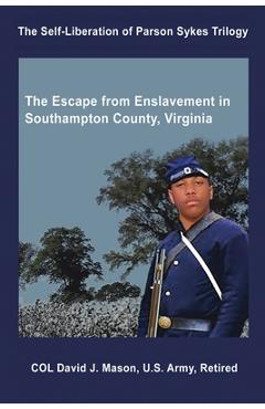 Coperta cărții 'The Self-Liberation of Parson Sykes: Enslavement in Southampton County, Virginia - David J. Mason'
