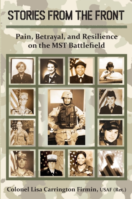 Stories from the Front: Pain, Betrayal, and Resilience on the MST Battlefield - Lisa Carrington Firmin