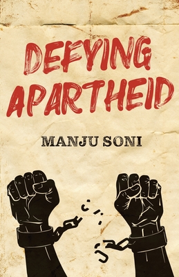Coperta cărții 'Defying Apartheid - Manju Soni'