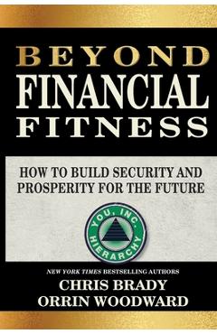Coperta cărții 'Beyond Financial Fitness: How to Build Security and Prosperity for the Future - Chris Brady'