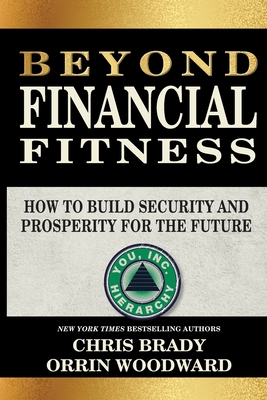 Coperta cărții 'Beyond Financial Fitness: How to Build Security and Prosperity for the Future - Chris Brady'